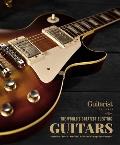The World's Greatest Electric Guitars: Includes Classic, Modern, Rare and Vintage Instruments