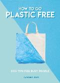 How to Go Plastic Free Eco Tips for Busy People