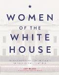 Women of the White House The Illustrated Story of the First Ladies of the United States of America