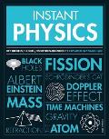 Instant Physics Key thinkers theories discoveries & concepts