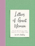 Letters of Great Women Extraordinary Correspondence from Historys Remarkable Women