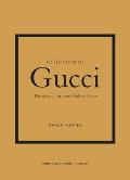 Little Book of Gucci The Story of the Iconic Fashion House