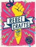 Rebel Crafts Twelve craftivism projects to change the world