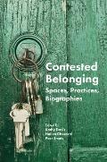 Contested Belonging: Spaces, Practices, Biographies