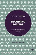 Becoming Digital: Toward a Post-Internet Society