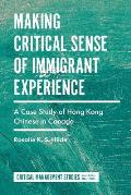 Making Critical Sense of Immigrant Experience: A Case Study of Hong Kong Chinese in Canada
