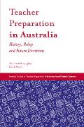 Teacher Preparation in Australia: History, Policy and Future Directions