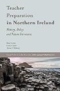 Teacher Preparation in Northern Ireland: History, Policy and Future Directions