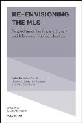 Re-Envisioning the MLS: Perspectives on the Future of Library and Information Science Education
