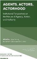 Agents, Actors, Actorhood: Institutional Perspectives on the Nature of Agency, Action, and Authority