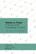 William A. Paton: A Study of His Accounting Thought