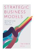 Strategic Business Models: Idealism and Realism in Strategy
