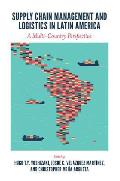 Supply Chain Management and Logistics in Latin America: A Multi-Country Perspective
