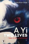 Two Lives Tales of Life Love & Crime Stories from China