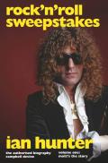 Rock 'n' Roll Sweepstakes: The Authorised Biography of Ian Hunter (Volume 1)