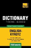 Theme-based dictionary British English-Kyrgyz - 7000 words