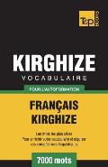 Vocabulaire Fran?ais-Kirghize pour l'autoformation - 7000 mots