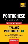 Portoghese Vocabolario - Italiano-Portoghese Brasiliano - per studio autodidattico - 9000 parole: Le parole pi? utili - Per ampliare il proprio lessic