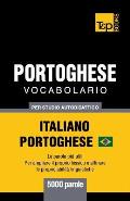 Portoghese Vocabolario - Italiano-Portoghese - per studio autodidattico - 5000 parole: Portoghese Brasiliano