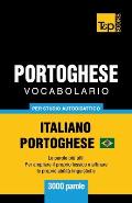 Portoghese Vocabolario - Italiano-Portoghese Brasiliano - per studio autodidattico - 3000 parole: Le parole pi? utili - Per ampliare il proprio lessic