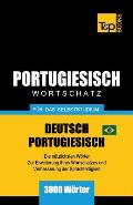 Portugiesisch - Wortschatz - f?r das Selbststudium - Deutsch-Portugiesisch - 3000 W?rter: Brasilianisch Portugiesisch