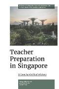 Teacher Preparation in Singapore: A Concise Critical History