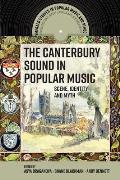 The Canterbury Sound in Popular Music: Scene, Identity and Myth
