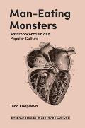 Man-Eating Monsters: Anthropocentrism and Popular Culture