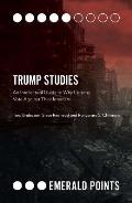 Trump Studies: An Intellectual Guide to Why Citizens Vote Against Their Interests