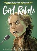 Girl Rebels: From Greta Thunberg to Malala, Five Inspirational Tales of Courage