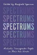 Spectrums Autistic Transgender People in Their Own Words