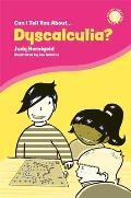 Can I Tell You about Dyscalculia?: A Guide for Friends, Family and Professionals