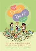 Every Body Book The LGBTQ+ Inclusive Guide for Kids about Sex Gender Bodies & Families