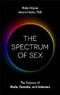 The Spectrum of Sex The Science of Male Female & Intersex
