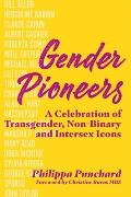 Gender Pioneers A Celebration of Transgender Non Binary & Intersex Icons