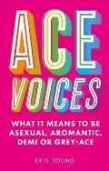 Ace Voices What It Means to Be Asexual Aromantic Demi or Grey Ace