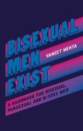 Bisexual Men Exist A Handbook for Bisexual Pansexual & M Spec Men
