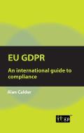 Eu Gdpr: An international guide to compliance