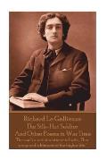 Richard Le Gaillienne - The Silk-Hat Soldier and Other Poems in War Time: The soul's a sort of sentimental wife, That prays and whimpers of the highe