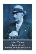 Edgar Wallace - Clarence Clark: Vanity takes no more obnoxious form than the everlasting desire for approval