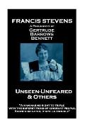 Francis Stevens - Unseen - Unfeared and Other Stories: A man has no right to trifle with the superstitions of ignorant people. Sooner or later, it sp