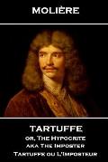 Moliere - Tartuffe or, The Hypocrite aka The Imposter: Tartuffe ou L'Imposteur