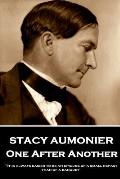 Stacy Aumonier - One After Another: It is always easier to be an epicure of a small repast than of a banquet