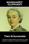 Margaret Oliphant - Two Strangers: 'Temptations come, as a general rule, when they are sought''