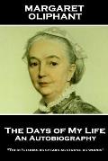 Margaret Oliphant - The Days of My Life: An Autobiography: There's looks as speaks as strong as words