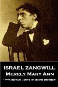 Israel Zangwill - Merely Mary Ann: 'It takes two men to make one brother''