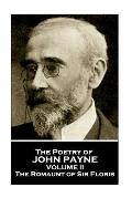John Payne - The Poetry of John Payne - Volume II: The Romaunt of Sir Floris