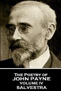 John Payne - The Poetry of John Payne - Volume IV: Salvestra