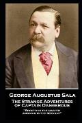 George Augustus Sala - The Strange Adventures of Captain Dangerous: 'Society is the master, and man is the servant''