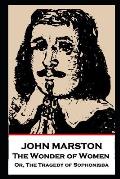 John Marston - The Wonder of Women: Or, The Tragedy of Sophonisba
